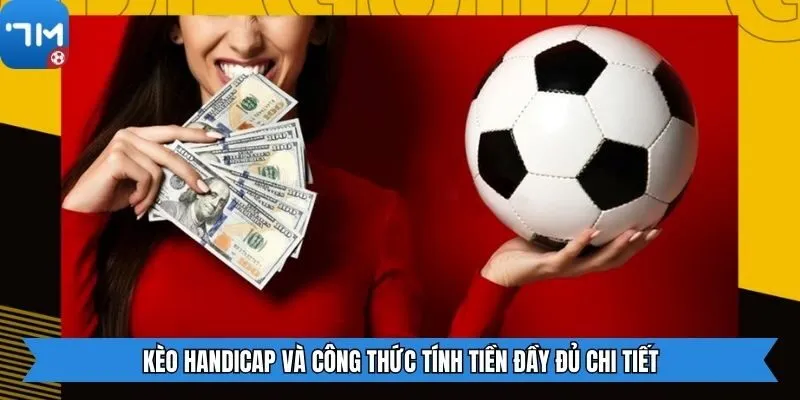 Kèo Handicap và công thức tính tiền đầy đủ chi tiết